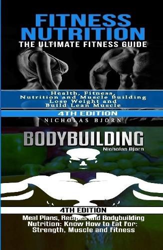 Cover image for Fitness Nutrition & Bodybuilding: Fitness Nutrition: The Ultimate Fitness Guide & Bodybuilding: Meal Plans, Recipes and Bodybuilding Nutrition