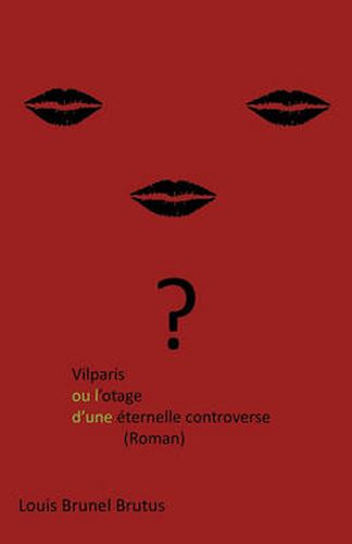 Cover image for Vilparis Ou L'Otage D'Une Eternelle Controverse: (Roman)