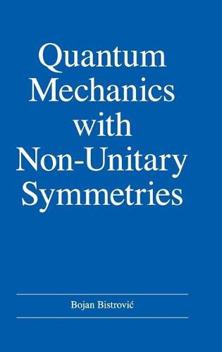 Cover image for Quantum Mechanics with Non-Unitary Symmetries