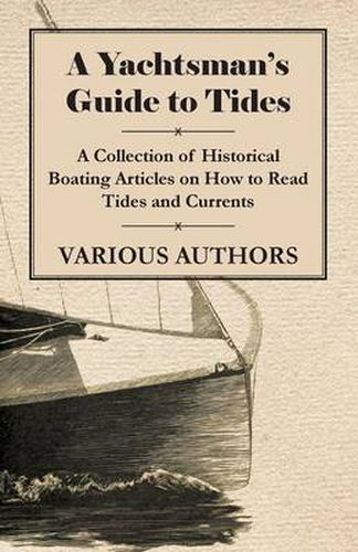 Cover image for A Yachtsman's Guide to Tides - A Collection of Historical Boating Articles on How to Read Tides and Currents