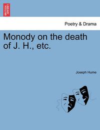 Cover image for Monody on the Death of J. H., Etc.