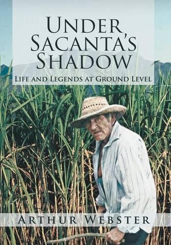 Cover image for Under Sacanta's Shadow: Life and Legends at Ground Level