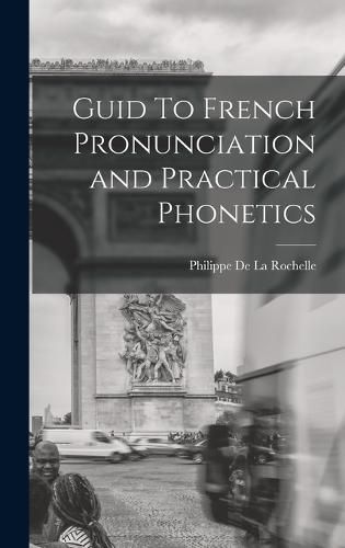 Cover image for Guid To French Pronunciation and Practical Phonetics