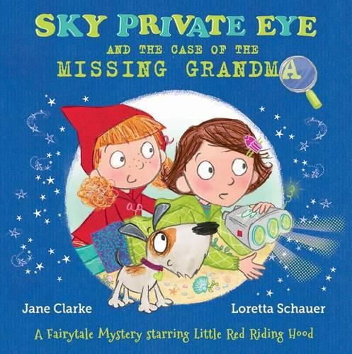 Cover image for Sky Private Eye and the Case of the Missing Grandma: A Fairytale Mystery Starring Little Red Riding Hood