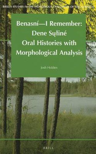 Cover image for Benasni - I Remember: Dene Su line Oral Histories with Morphological Analysis