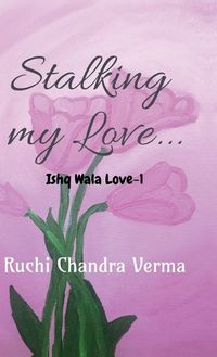 Cover image for Stalking my Love...