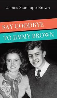 Cover image for Say Goodbye to Jimmy Brown