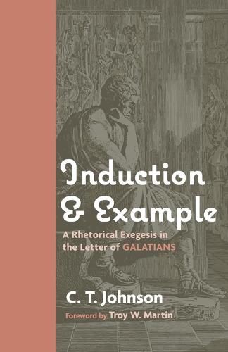 Induction and Example: A Rhetorical Exegesis in the Letter of Galatians