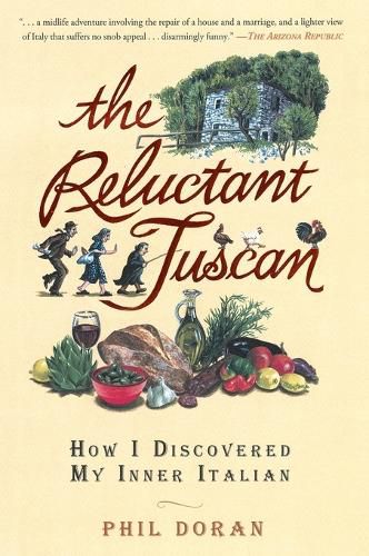 Cover image for The Reluctant Tuscan: How I Discovered My Inner Italian