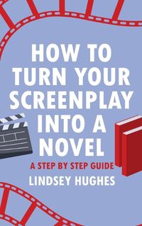 Cover image for How to Turn Your Screenplay Into a Novel