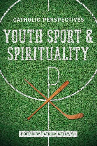 Cover image for Youth Sport and Spirituality: Catholic Perspectives