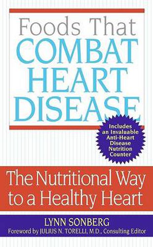 Cover image for Foods That Combat Heart Disease: The Nutritional Way To A Healthy Heart