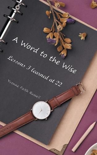 Cover image for A Word to the Wise: Lessons I Learned at 22