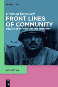 Cover image for Front Lines of Community: Hollywood Between War and Democracy