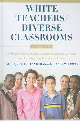 Cover image for White Teachers / Diverse Classrooms: Creating Inclusive Schools, Building on Students' Diversity and Providing True Educational Equality