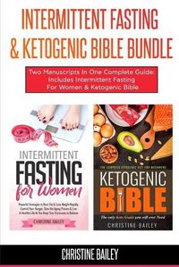 Cover image for Intermittent Fasting & Ketogenic Bible Bundle: Two Manuscripts In One Complete Guide: Includes Intermittent Fasting For Women & Ketogenic Bible