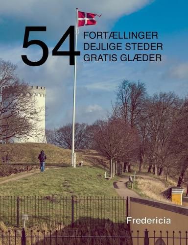 Cover image for 54 fortaellinger, dejlige steder og gratis glaeder: Fredericia