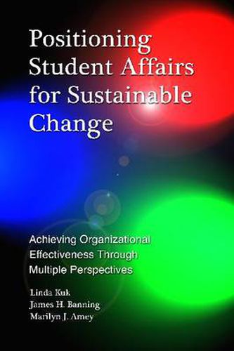 Cover image for Positioning Student Affairs for Sustainable Change: Achieving Organizational Effectiveness Through Multiple Perspectives