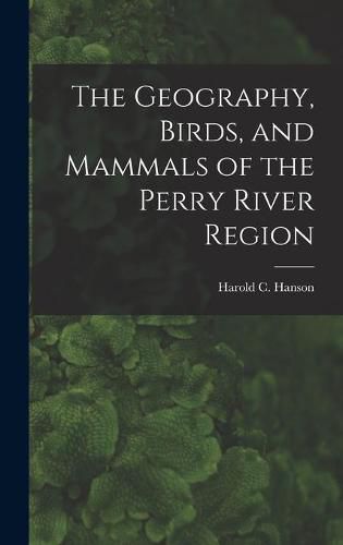 The Geography, Birds, and Mammals of the Perry River Region