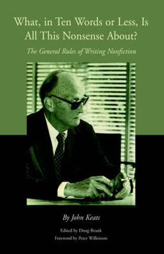 What, in Ten Words or Less, Is All This Nonsense About?: The General Rules of Writing Nonfiction