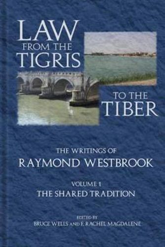 Cover image for Law from the Tigris to the Tiber: The Writings of Raymond Westbrook