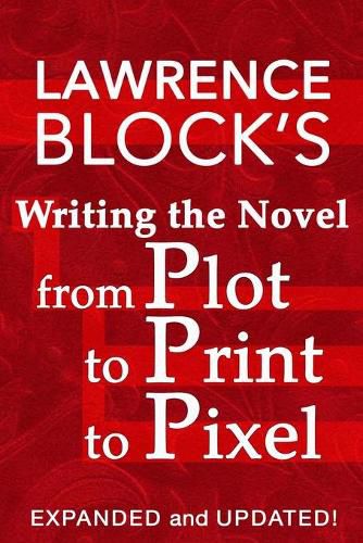 Cover image for Writing the Novel from Plot to Print to Pixel: Expanded and Updated