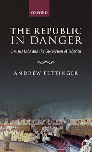 Cover image for The Republic in Danger: Drusus Libo and the Succession of Tiberius