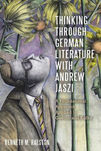 Cover image for Thinking Through German Literature with Andrew Jaszi