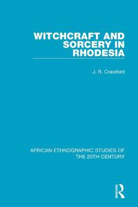 Cover image for Witchcraft and Sorcery in Rhodesia