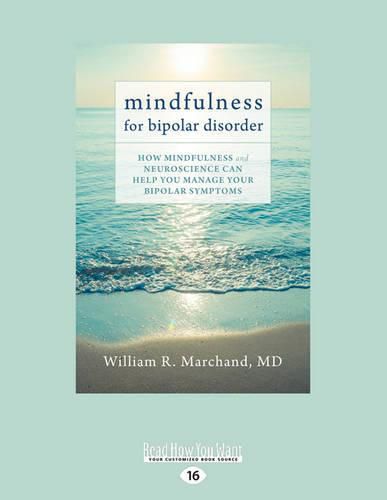 Cover image for Mindfulness for Bipolar Disorder: How Mindfulness and Neuroscience Can Help You Manage Your Bipolar Symptoms