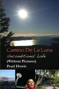 Cover image for Camino De La Luna - Unconditional Love (Without Pictures)
