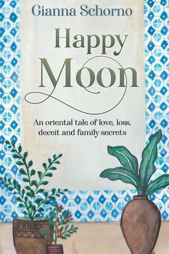 Cover image for Happy Moon: An oriental tale of love, loss, deceit and family secrets