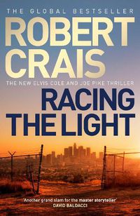 Cover image for Racing the Light: The New ELVIS COLE and JOE PIKE Thriller