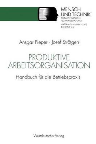 Produktive Arbeitsorganisation: Handbuch Fur Die Betriebspraxis