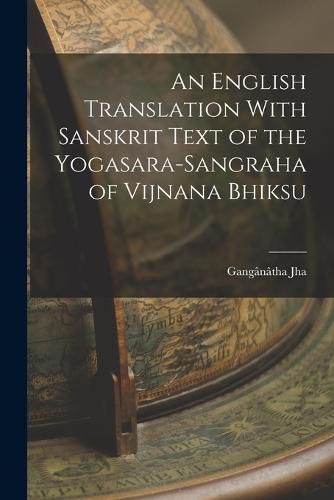 An English Translation With Sanskrit Text of the Yogasara-sangraha of Vijnana Bhiksu