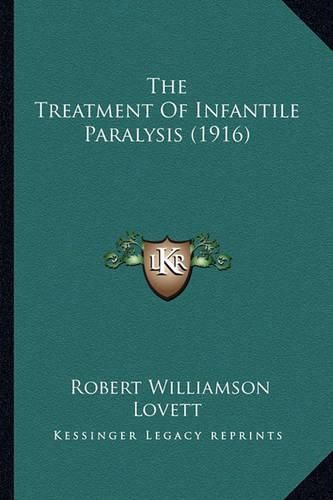 Cover image for The Treatment of Infantile Paralysis (1916)