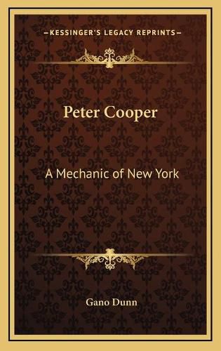 Peter Cooper: A Mechanic of New York