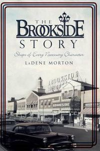 Cover image for The Brookside Story: Shops of Every Necessary Character