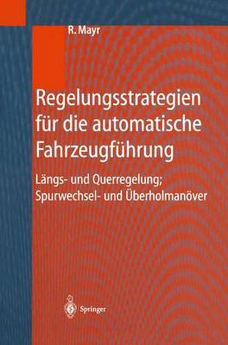 Cover image for Regelungsstrategien Fur Die Automatische Fahrzeugfuhrung: Langs- Und Querregelung, Spurwechsel- Und UEberholmanoever