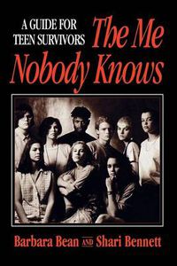 Cover image for The Me Nobody Knows: A Guide for Teen Survivors