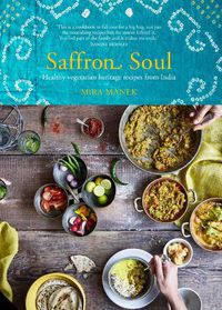 Cover image for Saffron Soul: Healthy, vegetarian heritage recipes from India