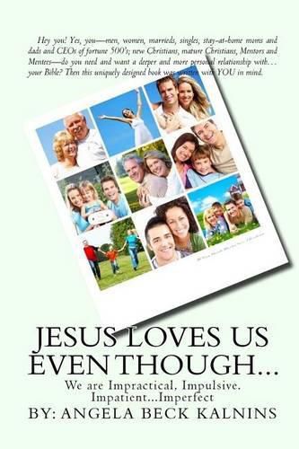 Cover image for Jesus Loves Us Even Though: We are: Impractical, Impulsive, Impatient...Imperfect