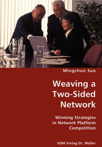 Cover image for Weaving a Two-Sided Network- Winning Strategies in Network Platform Competition