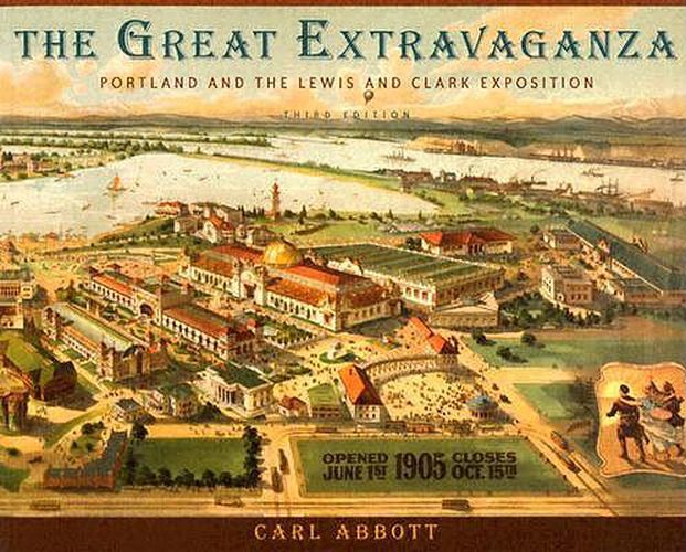 Cover image for The Great Extravaganza: Portland and the Lewis and Clark Exposition