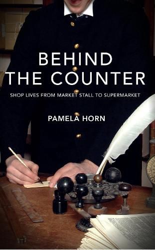 Cover image for Behind the Counter: Shop Lives from Market Stall to Supermarket