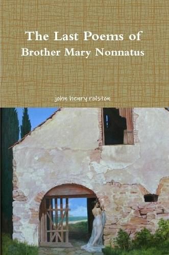 The Last Poems of Brother Mary Nonnatus