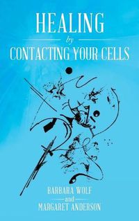 Cover image for Healing by Contacting Your Cells