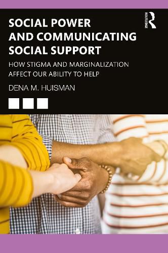 Cover image for Social Power and Communicating Social Support: How Stigma and Marginalization Affect Our Ability to Help