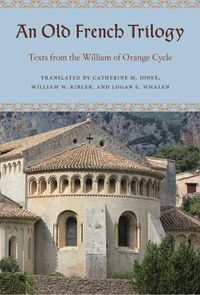 Cover image for An Old French Trilogy: Texts from the William of Orange Cycle