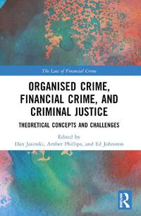 Cover image for Organised Crime, Financial Crime, and Criminal Justice